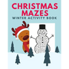 Christmas Mazes Winter Activity Book: Fun Xmas Maze Puzzle Game for Kids, Preschoolers and Toddlers - Stocking Stuffer Gift Idea with Christmas Tree, - Paperback