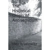 The Historical Origin of Antisemitism - Paperback