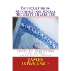 Difficulties in Applying for Social Security Disability: Respectful Disagreement and Suggestions for the SSDI Application Process - Paperback