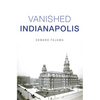 Vanished Indianapolis - Paperback