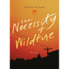 The Necessity of Wildfire: Poems - Paperback