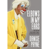 Elbows in My Ears: My Life with Little People, Tigers, and Wardrobe Trunks - Hardcover