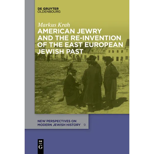 American Jewry and the Re-Invention of the East European Jewish Past - Paperback