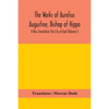 The Works Of Aurelius Augustine, Bishop Of Hippo. A New Translation The City Of God (Volume I) - Paperback