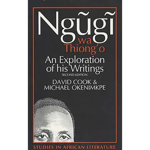 Ngugi Wa Thiong'o: An Exploration of His Writings - Paperback