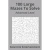 100 Large Mazes To Solve: Advanced Level - Paperback