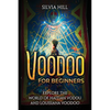 Voodoo for Beginners: Explore the World of Haitian Vodou and Louisiana Voodoo - Paperback