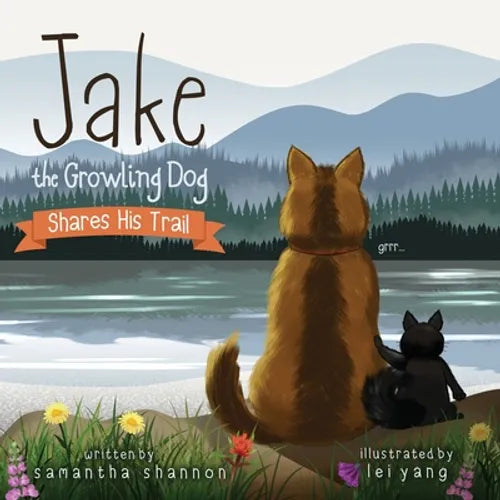 Jake the Growling Dog Shares His Trail: A Children's Picture Book about Sharing, Disability Awareness, Kindness, and Overcoming Fears - Paperback