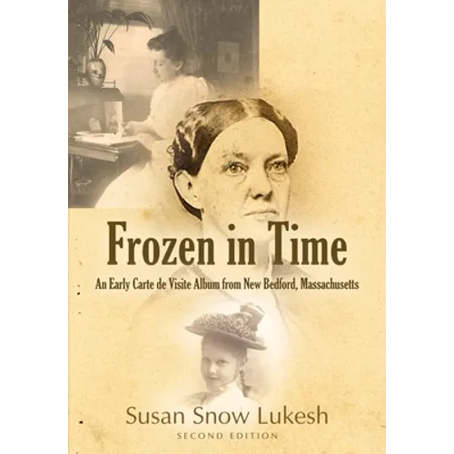 Frozen in Time: An Early Carte de Visite Album from New Bedford, Massachusetts - Paperback