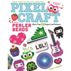 Pixel Craft with Perler Beads: More Than 50 Super Cool Patterns: Patterns for Hama, Perler, Pyssla, Nabbi, and Melty Beads - Paperback