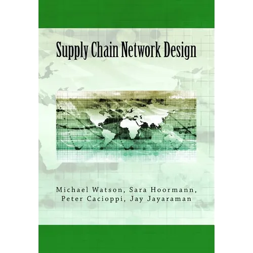 Supply Chain Network Design: Understanding the Optimization behind Supply Chain Design Projects - Paperback