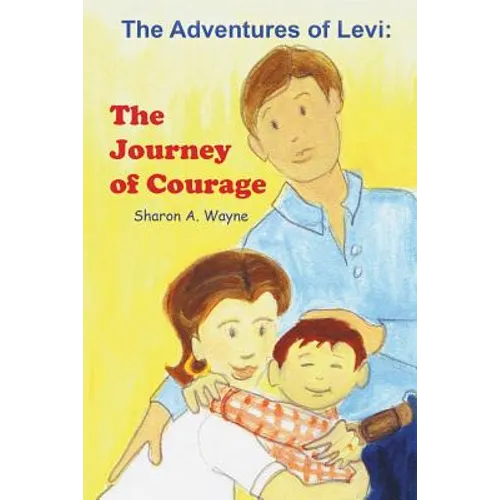 The Adventures of Levi: The Journey of Courage - Paperback