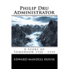 Philip Dru Administrator; A Story of Tomorrow 1920 - 1935 - Paperback