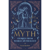 Myth: Stories from World Mythology - Hardcover