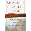 Shaman, Healer, Sage: How to Heal Yourself and Others with the Energy Medicine of the Americas - Hardcover