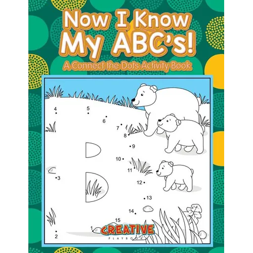 Now I Know My ABC's! A Connect the Dots Activity Book - Paperback