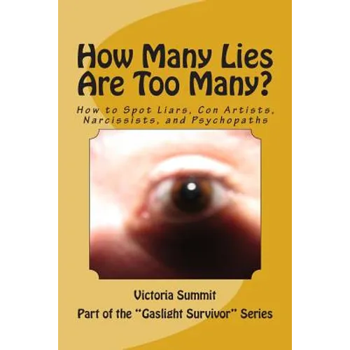 How Many Lies Are Too Many?: How to Spot Liars, Con Artists, Narcissists, and Psychopaths Before It's Too Late - Paperback