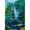 Paradise of the Pacific: Approaching Hawaii - Paperback