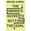 The Gamer's Guide to Getting the Girl - Paperback