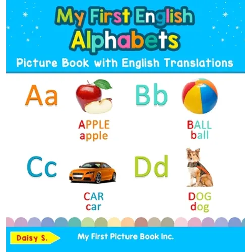 My First English Alphabets Picture Book with English Translations: Bilingual Early Learning & Easy Teaching English Books for Kids - Hardcover