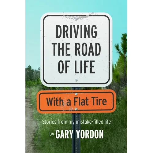 Driving the Road of Life with a Flat Tire - Paperback