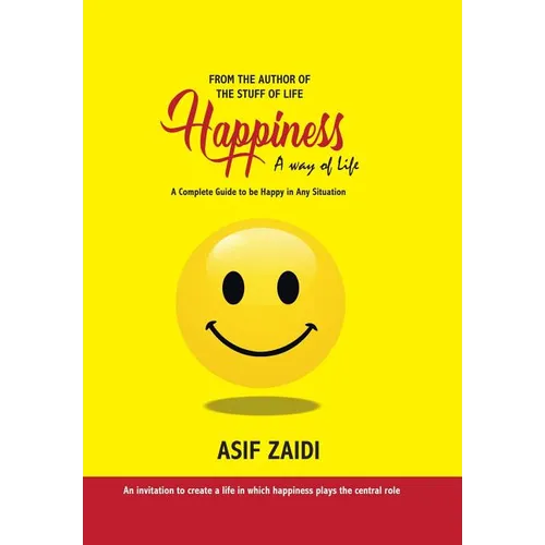 Happiness: a Way of Life: A Complete Guide to Be Happy in Any Situation - Hardcover