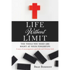 Life Without Limit: THE TOOLS YOU NEED ARE RIGHT AT YOUR FINGERTIPS A story of encouragement, gratitude and Christian faith - Paperback