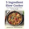 5 Ingredient Slow Cooker: Easy, Delicious, and Quick Meals for Busy People - Paperback