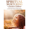 Spiritual Nurturing for Intuitive Children: Training Parents to Embrace and Enhance Their Psychic Child's Abilities - Hardcover