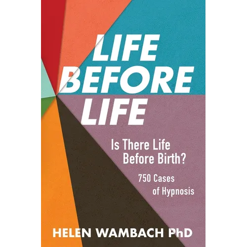 Life Before Life: Is There Life Before Birth? 750 Cases of Hypnosis - Paperback