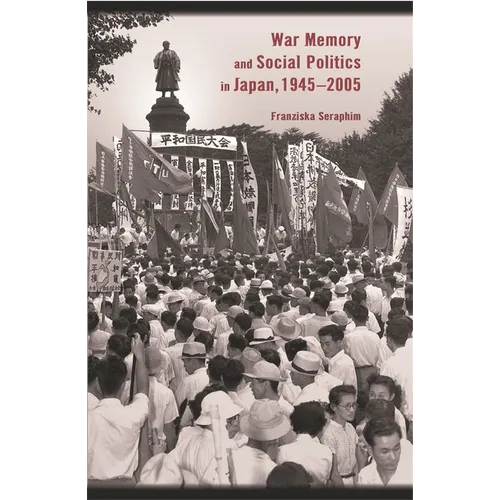 War Memory and Social Politics in Japan, 1945-2005 - Paperback