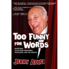 Too Funny for Words: Backstage Tales from Broadway, Television, and the Movies - Paperback