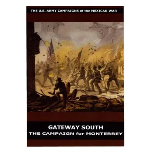 Gateway South: The Campaign for Monterrey - Paperback