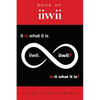 Book of iiwii: It is what it is. Is it what it is? - Paperback