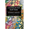 A Scholar for our Times: A Celebration of the Life and Work of Shahrokh Meskoob - Hardcover