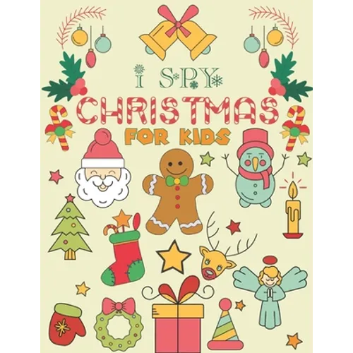 I Spy Christmas for Kids: A Fun Guessing Game Book For Kids Ages 3-6 Girls or Boys (Christmas Activity Book) - Paperback