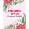 Christmas flowers coloring book for Adult: An Adult Coloring Book Featuring Charming Autumn Scenes - Beautiful Farm Animals And Relaxing Country Lands - Paperback