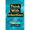 Think With Intention: Reprogram Your Mindset, Perspectives, and Thoughts. Control Your Fate and Unlock Your Potential. - Paperback