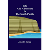 Life and Adventure in the South Pacific - Paperback