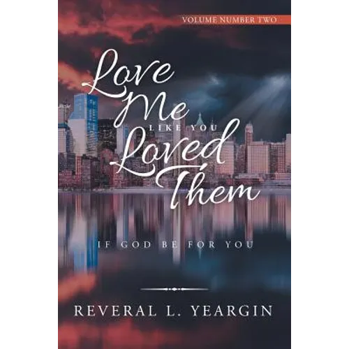 Love Me Like You Loved Them: If God Be for You - Paperback