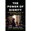 The Power of Dignity: How Transforming Justice Can Heal Our Communities - Hardcover