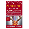 Sciatica Antidote Handbook Made Simple: Detailed Guide on Remedies, Useful Exercises as Well as How to Treat & Put a Stop to Sciatica & Piriformis Las - Paperback