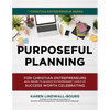 Purposeful Planning: for Christian Entrepreneurs Who Desire to Achieve Extraordinary Levels of Success Worth Celebrating - Paperback