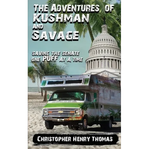 The Adventures of Kushman and Savage: Saving the Senate One Puff at a Time - Paperback