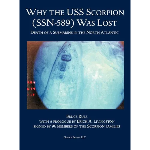 Why the USS Scorpion (SSN 589) Was Lost: The Death of a Submarine in the North Atlantic - Hardcover