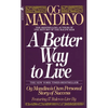A Better Way to Live: Og Mandino's Own Personal Story of Success Featuring 17 Rules to Live by - Mass Market Paperbound