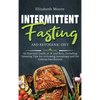 Intermittent Fasting and Ketogenic Diet: An Essential Guide to IF and Keto, Including Amazing Tips for Activating Autophagy and for Getting Into Ketos - Hardcover