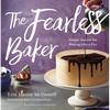 The Fearless Baker: Simple Secrets for Baking Like a Pro - Hardcover