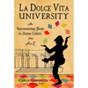 La Dolce Vita University: An Unconventional Guide to Italian Culture from A to Z - Hardcover