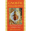 Gnostic Philosophy: From Ancient Persia to Modern Times - Paperback